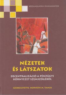Horváth M. Tamás (szerk.) - Nézetek és látszatok [antikvár]
