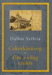 Dallos Szilvia - Cukorkásüveg / Élni a világ szélén (dedikált) [antikvár]