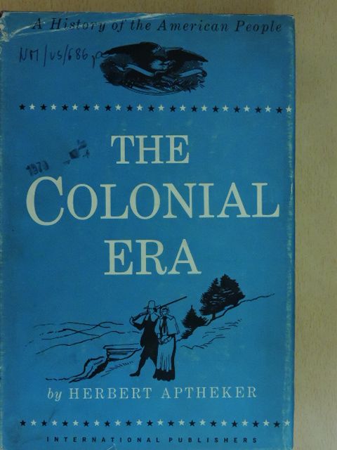 Herbert Aptheker - The colonial era [antikvár]