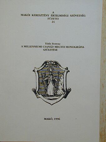 Tóth Ferenc - A millenniumi Csanád megyei monográfia születése [antikvár]