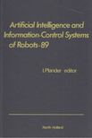 Ivan Plander (szerk.) - Artificial Intelligence and Information-Control Systems of Robots-89 [antikvár]