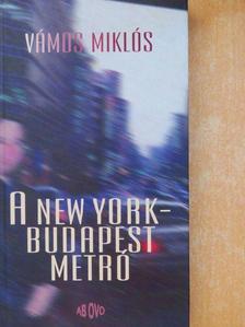 Vámos Miklós - A New York-Budapest metró (aláírt példány) [antikvár]
