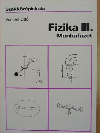 Venczel Ottó - Fizika III. [antikvár]