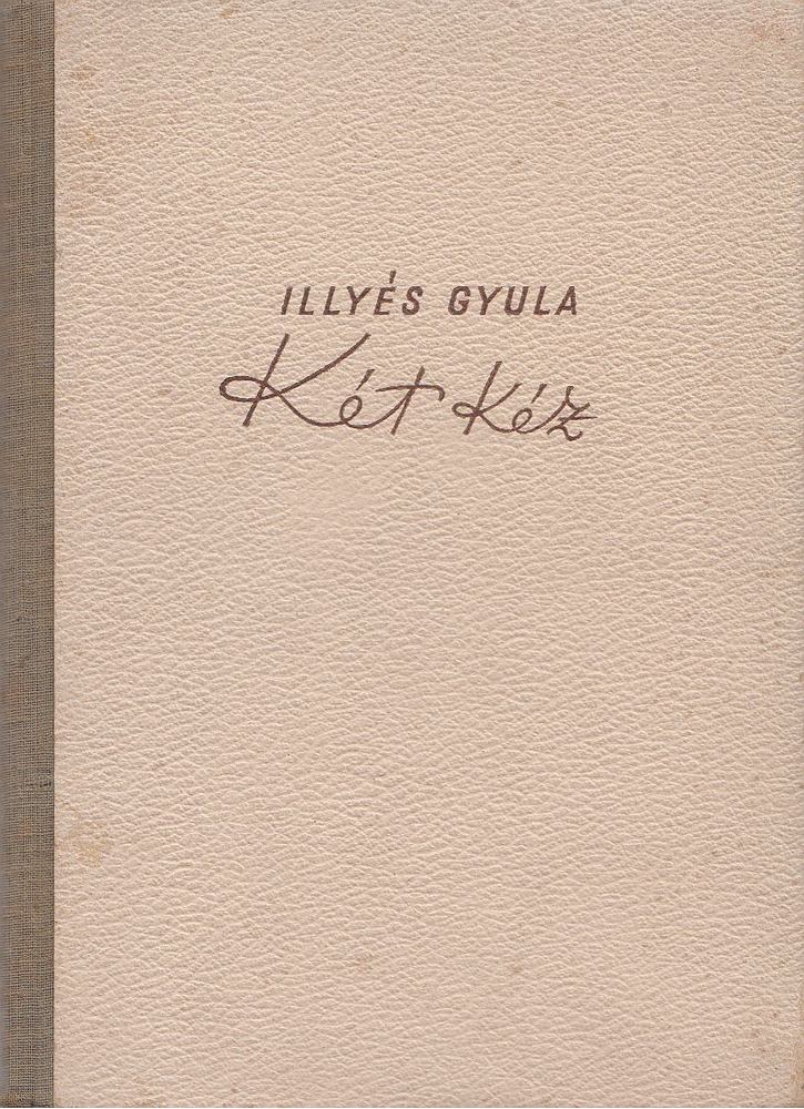 ILLYÉS GYULA - Két kéz [antikvár]