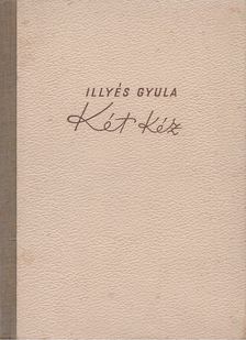 ILLYÉS GYULA - Két kéz [antikvár]