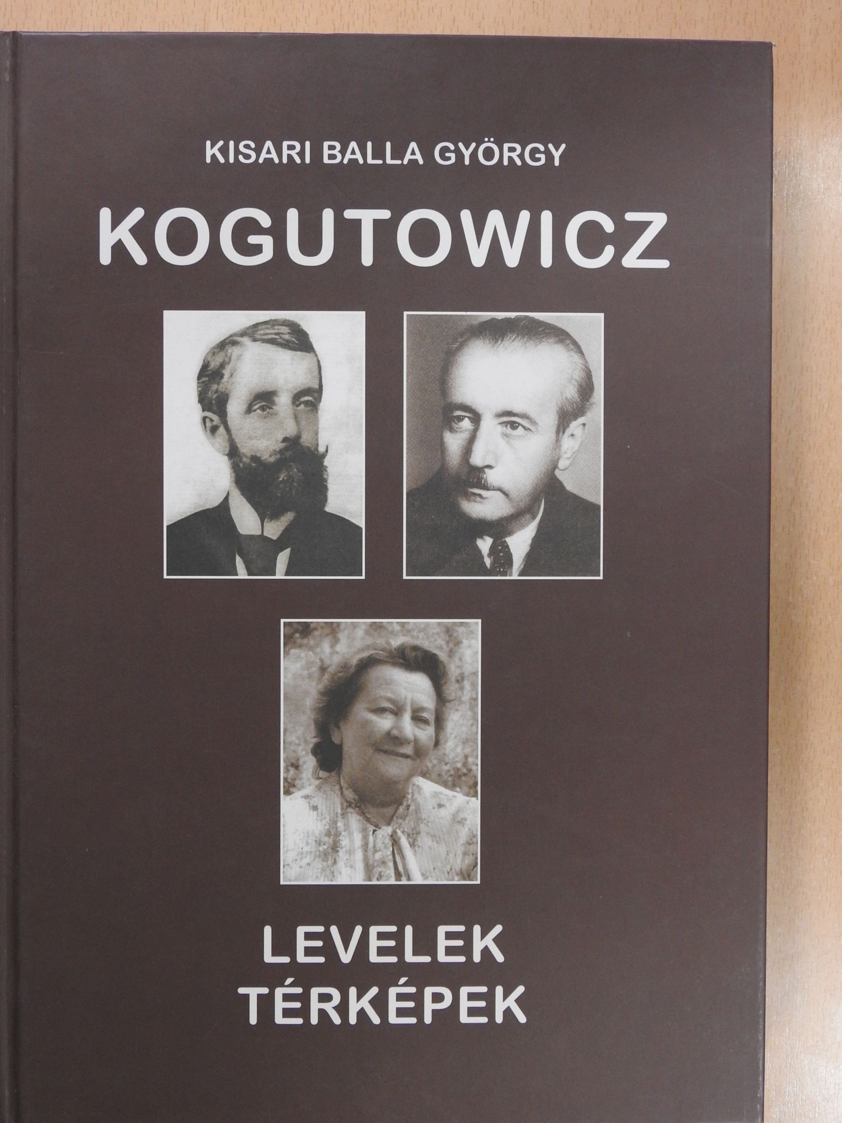 Kisari Balla György - Kogutowicz - Levelek, térképek (dedikált, számozott példány) [antikvár]