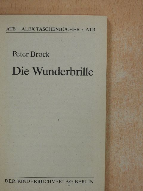 Peter Brock - Die Wunderbrille [antikvár]