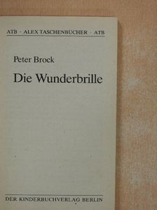 Peter Brock - Die Wunderbrille [antikvár]
