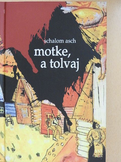 Schalom Asch - Motke, a tolvaj [antikvár]