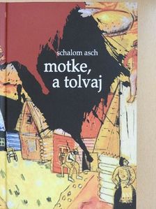 Schalom Asch - Motke, a tolvaj [antikvár]