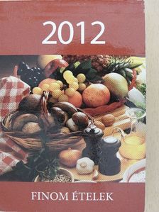 Finom ételek 2012 [antikvár]