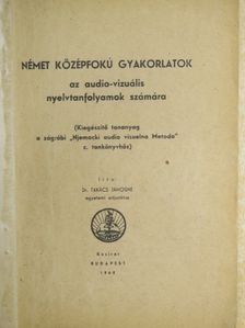Dr. Takács Jánosné - Német középfokú gyakorlatok az audió-vizuális nyelvtanfolyamok számára [antikvár]
