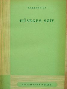Kazakevics - Hűséges szív [antikvár]