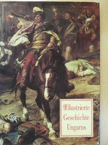 István Lázár - Illustrierte Geschichte Ungarns [antikvár]