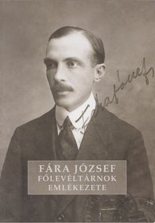 Erős Krisztina - Fára József főlevéltárnok emlékezete [antikvár]