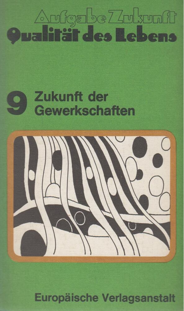 Günter Friedrichs - Aufgabe Zukunft - Qualität des Lebens: Band 9 - Zukunft der Gewerkschaften [antikvár]