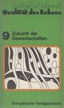 Günter Friedrichs - Aufgabe Zukunft - Qualität des Lebens: Band 9 - Zukunft der Gewerkschaften [antikvár]