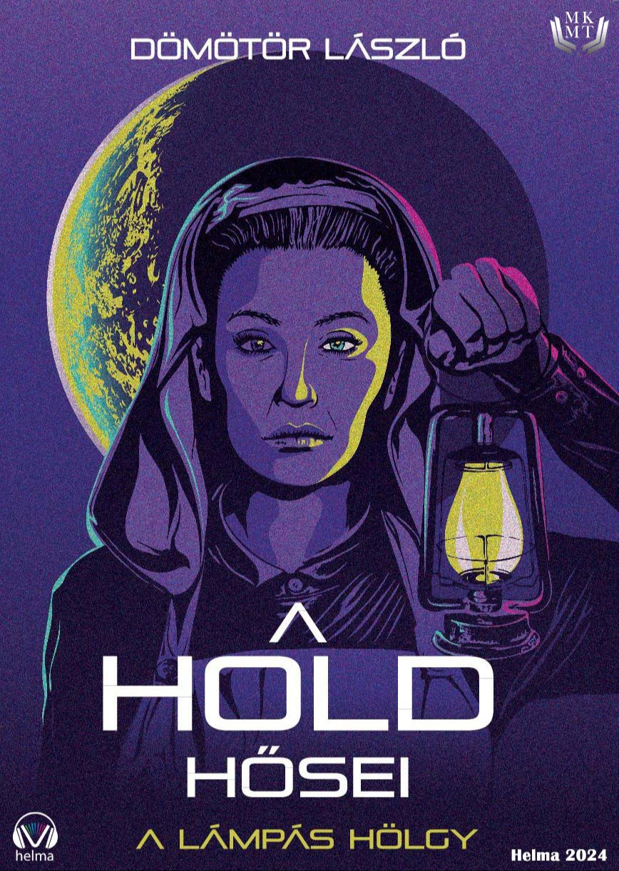 Dömötör László - A Hold hősei -  A lámpás hölgy [eKönyv: epub, mobi]