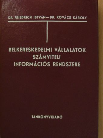Dr. Friedrich István - Belkereskedelmi vállalatok számviteli információs rendszere [antikvár]