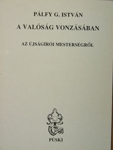 Pálfy G. István - A valóság vonzásában [antikvár]