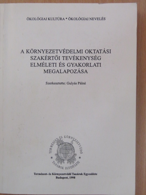 Bálint Józsefné - A környezetvédelmi oktatási szakértői tevékenység elméleti és gyakorlati megalapozása [antikvár]