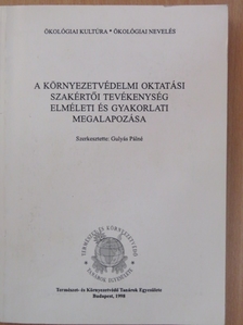 Bálint Józsefné - A környezetvédelmi oktatási szakértői tevékenység elméleti és gyakorlati megalapozása [antikvár]