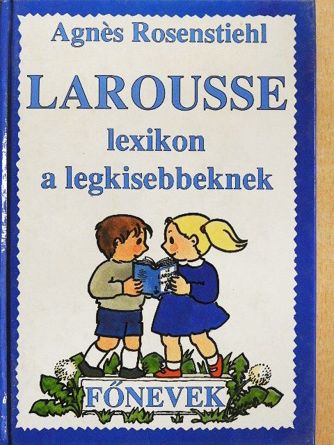 Agnés Rosenstiehl - Larousse lexikon a legkisebbeknek [antikvár]