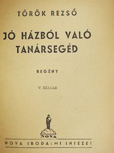 Török Rezső - Jó házból való tanársegéd [antikvár]