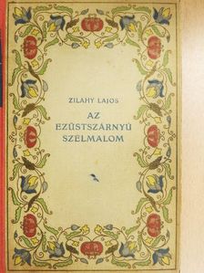 Zilahy Lajos - Az ezüstszárnyú szélmalom [antikvár]