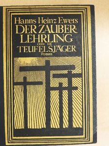 Hanns Heinz Ewers - Der Zauberlehrling oder die Teufelsjäger [antikvár]