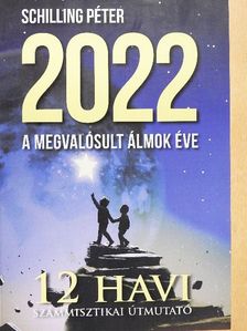 Schilling Péter - 2022 a megvalósult álmok éve [antikvár]
