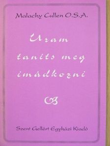 Malachy Cullen - Uram, taníts meg imádkozni  [antikvár]