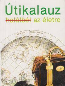 Menzies, Mrs. Stephen - Útikalauz a halálból az életbe / Útikalauz a halálból az életre [antikvár]