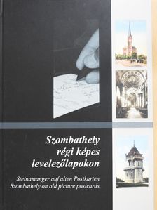 Balogh Péter - Szombathely régi képes levelezőlapokon (többszörösen dedikált példány) [antikvár]