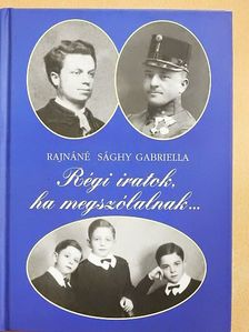 Rajnáné Sághy Gabriella - Régi iratok, ha megszólalnak... [antikvár]