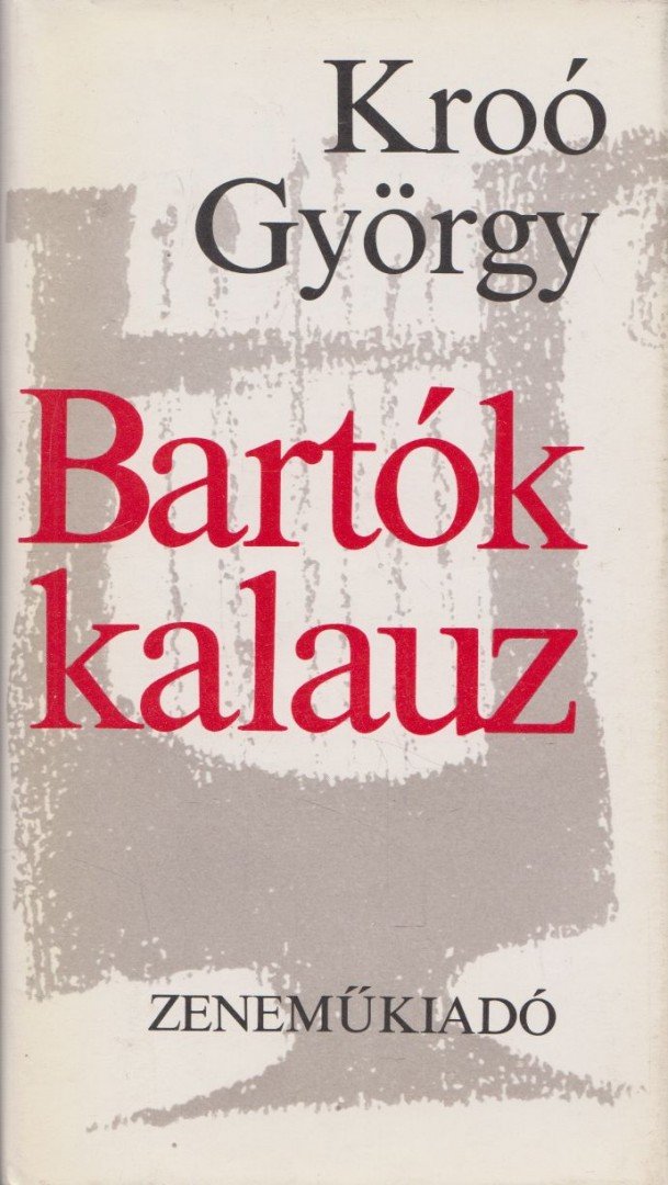 KROÓ GYÖRGY - Bartók kalauz [antikvár]