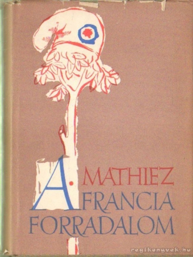 Mathiez, Albert - A francia forradalom [antikvár]