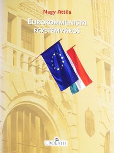 Dr. Nagy Attila - Eurokommunista egyetemváros [antikvár]