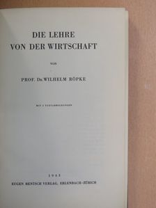 Prof. Dr. Wilhelm Röpke - Die Lehre von der Wirtschaft [antikvár]