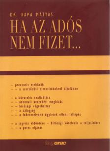 Dr. Kapa Mátyás - Ha az adós nem fizet... [antikvár]