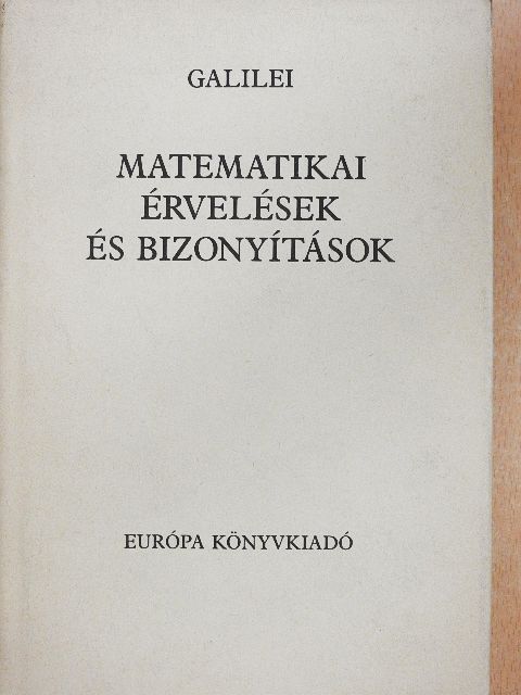 Galileo Galilei - Matematikai érvelések és bizonyítások [antikvár]