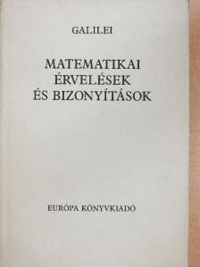 Galileo Galilei - Matematikai érvelések és bizonyítások [antikvár]