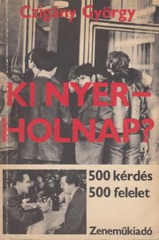 CZIGÁNY GYÖRGY - Ki nyer - holnap? [antikvár]
