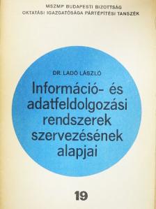 Dr. Ladó László - Információ- és adatfeldolgozási rendszerek szervezésének alapjai [antikvár]