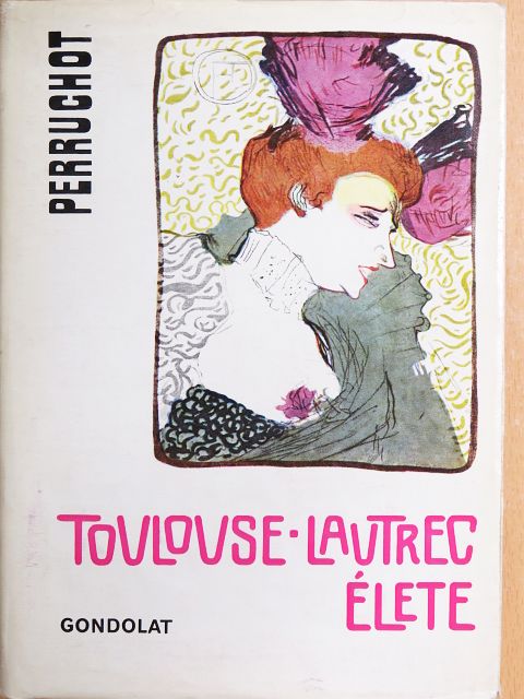 Henri Perruchot - Toulouse-Lautrec élete [antikvár]
