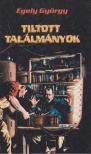 EGELY GYÖRGY - Tiltott találmányok [antikvár]