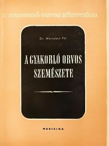 Dr. Weinstein Pál - A gyakorló orvos szemészete [antikvár]