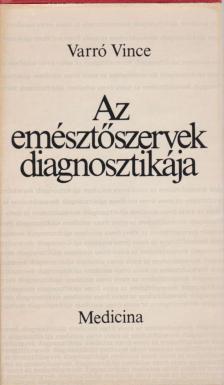 Varró Vince - Az emésztőszervek diagnosztikája [antikvár]