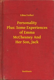 Ferber, Edna - Personality Plus: Some Experiences of Emma McChesney And Her Son, Jack [eKönyv: epub, mobi]
