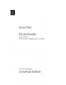 PAERT, ARVO - DE PROFUNDIS. PSALM 130 (129) FÜR MAENNERCHOR, SCHLAGZEUG AD LIB. UND ORGEL. SPIELPARTITUR
